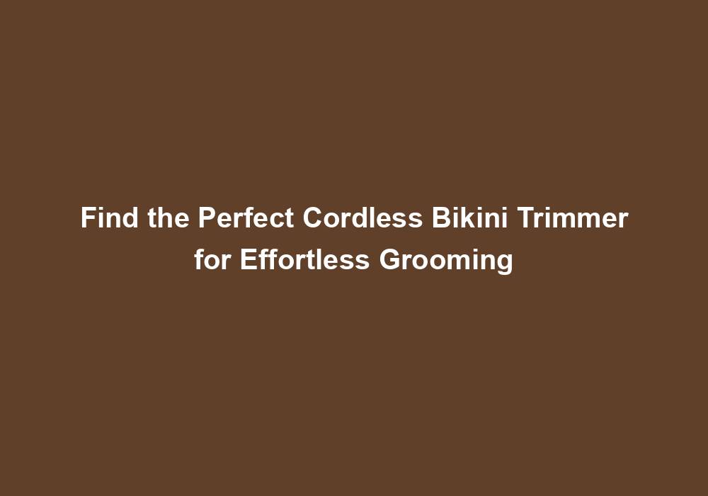 Find the Perfect Cordless Bikini Trimmer for Effortless Grooming 2