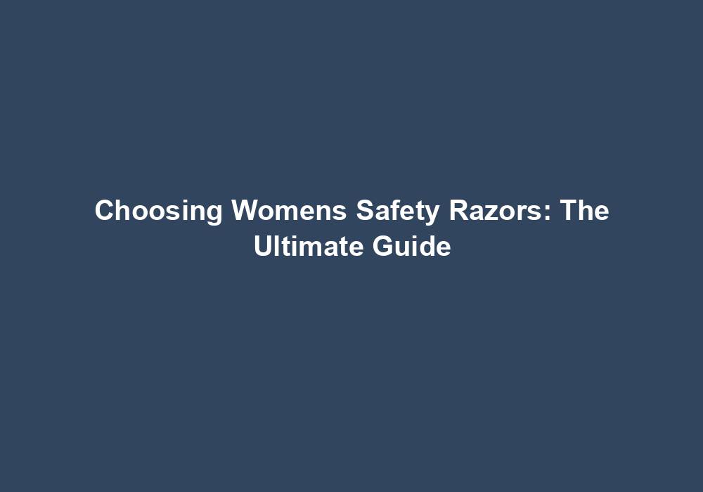 Womens Safety Razors: Eco-Friendly & Reusable – Best Picks